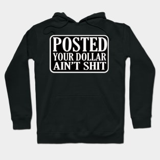 YOUR DOLLAR AIN'T SHIT Hoodie